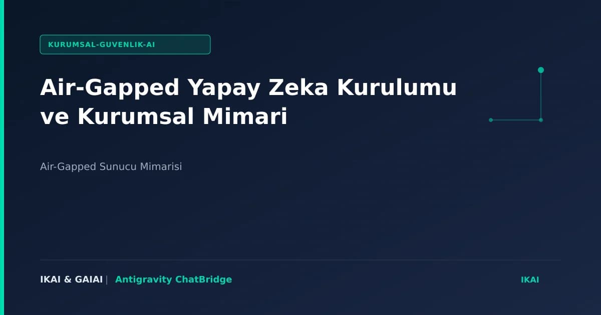 Air-Gapped Yapay Zeka Kurulumu ve Kurumsal Mimari görseli