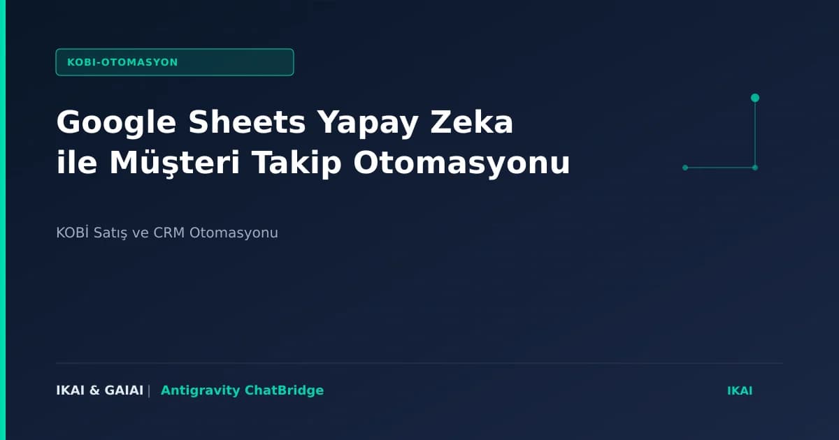 Google Sheets Yapay Zeka ile Müşteri Takip Otomasyonu görseli