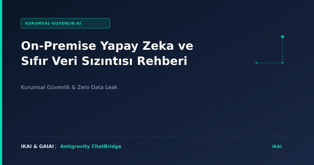 On-Premise Yapay Zeka ve Sıfır Veri Sızıntısı Rehberi görseli
