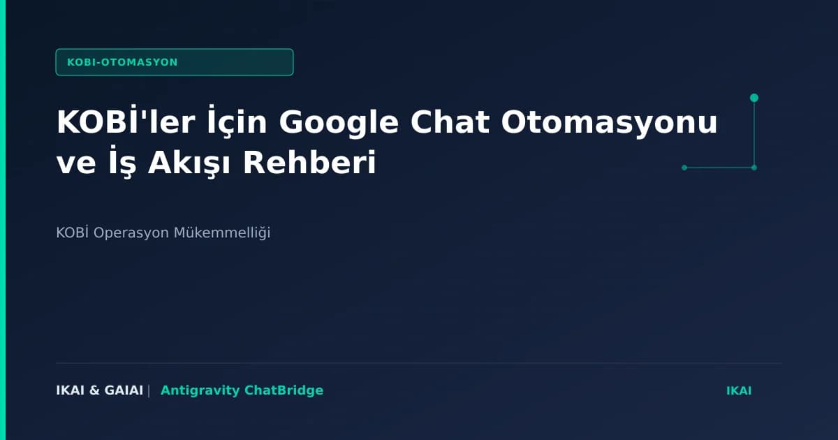 KOBİ'ler İçin Google Chat Otomasyonu ve İş Akışı Rehberi görseli