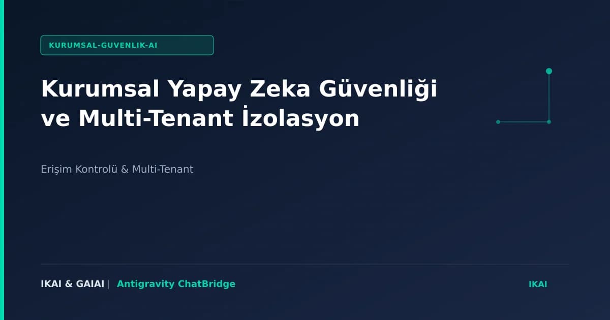 Kurumsal Yapay Zeka Güvenliği ve Multi-Tenant İzolasyon görseli