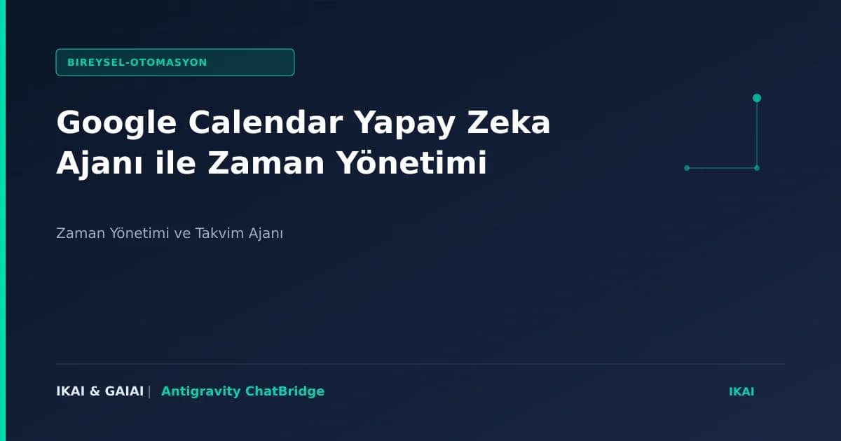 Google Calendar Yapay Zeka Ajanı ile Zaman Yönetimi görseli